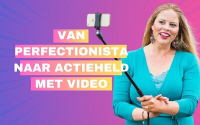 Van perfectionista naar Actieheld met  Video. Gratis Videochallenge